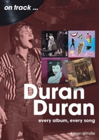 Duran Duran: Every Album, Every Song (on track) 1789523680 Book Cover