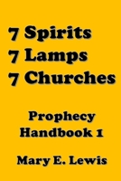7 Spirits, 7 Lamps, 7 Churches: Prophecy Handbook 1 172021347X Book Cover