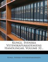 Kungl. Svenska Vetenskapsakademiens Handlingar, Volume 32... 1270918672 Book Cover