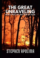 The Great Unravelling: God's Plan for the End of Time B0FP4SLXS9 Book Cover