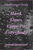 Hard Times Come To Everybody B087LC9SN7 Book Cover