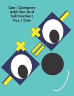 Can I Compare Addition And Subtraction? Yes, I Can! B097XGMJPM Book Cover