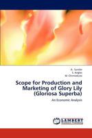 Scope for Production and Marketing of Glory Lily (Gloriosa Superba): An Economic Analysis 3846537349 Book Cover