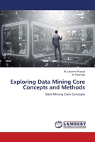 Exploring Data Mining Core Concepts and Methods 6207651367 Book Cover