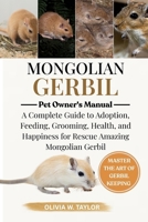 MONGOLIAN GERBILS: A Complete Guide to Adoption, Feeding, Grooming, Health, and Happiness for Rescue Amazing Mongolian Gerbils B0FQ2W14J5 Book Cover