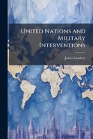 United Nations and Military Interventions 1025130189 Book Cover