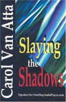 Slaying the Shadows 0967928834 Book Cover