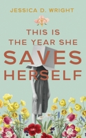 This is the Year She Saves Herself 1941541380 Book Cover