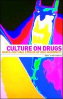 Culture on drugs: Narco-cultural studies of high modernity 0719055997 Book Cover