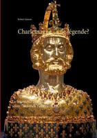 Charlemagne - une légende?: La reconstruction de la chronologie selon l'historien Heribert ILLIG 2322127604 Book Cover