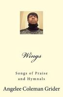 Wings: Songs of Praise and Hymnals 1545182183 Book Cover