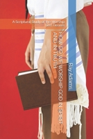 HOW DO WE WORSHIP GOD IN SPIRIT AND IN TRUTH: A Scriptural Study of the Worship God Desires B0GZP288XJ Book Cover