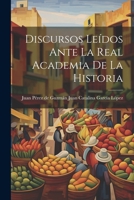 Discursos Leídos Ante la Real Academia de la Historia 1021959383 Book Cover