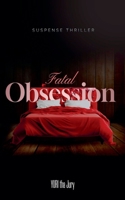 Fatal Obsession B0FBRBDJDG Book Cover