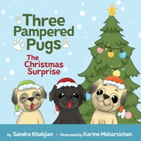 Three Pampered Pugs The Christmas Surprise: The Christmas Surprise B0CNNTKPQC Book Cover