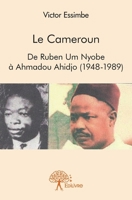 Le Cameroun: De Ruben Um Nyobe à Ahmadou Ahidjo (1948-1989) (French Edition) 2414001208 Book Cover