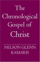 The Chronological Gospel of Christ 1419633821 Book Cover