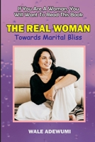 THE REAL WOMAN: TOWARDS MARITAL BLISS B09HFV3XRP Book Cover