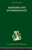 Marxism and Anthropology: The History of a Relationship (Marxist Introductions) 0192851489 Book Cover