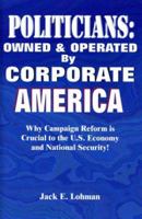 Politicians - Owned and Operated by Corporate America 0976890631 Book Cover