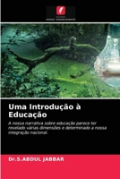 Uma Introdução à Educação: A nossa narrativa sobre educação parece ter revelado várias dimensões e determinado a nossa integração nacional. 6203505013 Book Cover