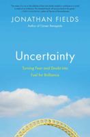 Uncertainty: Turning Fear and Doubt Into Fuel for Brilliance 1591845661 Book Cover