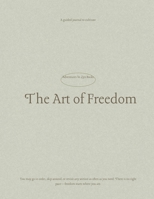 The Art of Freedom: Journal For Cultivating Your Voice, Power, and Peace B0FN5DDRHT Book Cover