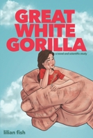 Great White Gorilla: a novel and scientific study B0FR9PN88G Book Cover