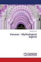 VANAVAR: MYTHOLOGILAL STORY OF VANAVAR HII AT JEHANABAD IN BIHAR 6200495645 Book Cover