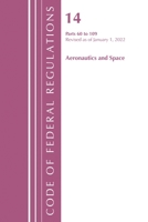 Code of Federal Regulations, Title 14 Aeronautics and Space 60-109, Revised as of January 1, 2021 1636711634 Book Cover