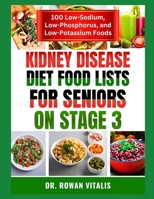 KIDNEY DISEASE DIET FOOD LISTS FOR SENIORS ON STAGE 3 B0F65MXTMJ Book Cover