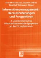 Informationsmanagement Herausforderungen Und Perspektiven: 3. Liechtensteinisches Wirtschaftsinformatik-Symposium an Der FH Liechtenstein 3519003260 Book Cover