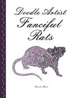 Doodle Artist - Fanciful Rats: A colouring book for grown ups 1517244781 Book Cover