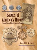 Badges of America's Heroes: A Pictorial Guide to the Badges of America's Firefighters 1934729310 Book Cover