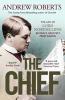 The Chief: The Life of Lord Northcliffe 1398508713 Book Cover