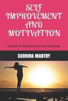SELF IMPROVEMENT AND MOTIVATION: EXERCISE TO TRANSFORM YOUR LIFE FOR SUCCESS (01) B08JF2DHCN Book Cover