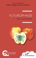 Futurophagie: Penser la cuisine de demain (Questions Alimentaires Et Gastronomiques) (French Edition) 2343147078 Book Cover