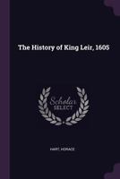 The History of King Leir, 1605 1379041996 Book Cover