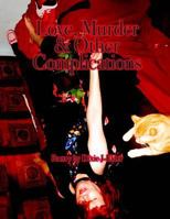 Love, Murder & Other Complications 1514782294 Book Cover