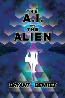 The A.I. and The Alien B0FQPRG9R2 Book Cover