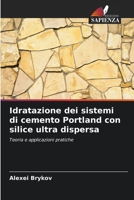 Idratazione dei sistemi di cemento Portland con silice ultra dispersa: Teoria e applicazioni pratiche 6203175846 Book Cover