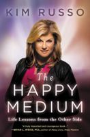 The Happy Medium: Life Lessons from the Other Side 0062456261 Book Cover