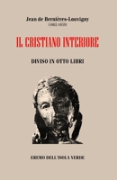 Jean de Berniéres, IL CRISTIANO INTERIORE: Diviso in otto Libri (Italian Edition) 1716619130 Book Cover