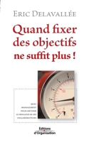Quand fixer des objectifs ne suffit plus (French Edition) 2708136992 Book Cover