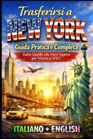 Trasferirsi a NEW YORK: Guida Pratica e Completa. Tutto Quello che Devi Sapere per Vivere a NYC! (Italian Edition) B0GQGQ2F1S Book Cover