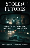 Stolen Futures: India’s Road Crisis and the Cost to a Generation B0GKPYLJ9Q Book Cover