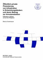 Oeffentlich-Private Finanzierung Von Infrastruktur in Entwicklungslaendern Und Deren Beitrag Zur Armutsreduktion: Fallstudien in Vietnam Und Auf Den P 3631583192 Book Cover