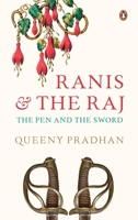 Ranis and the Raj: The Pen and the Sword 0670091030 Book Cover