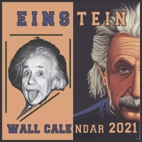 Einstein Wall Calendar 2021: The genius Scientist 16 Months Wall Calendar 2021 Perfect Glossy B08NV684GJ Book Cover