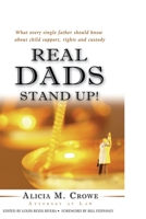Real Dads Stand Up!: What Every Single Father Should Know About Child Support, Rights And Custody 0976477203 Book Cover